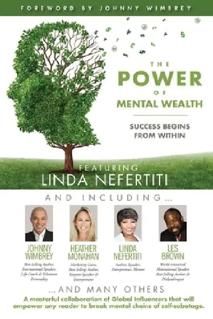 The POWER of MENTAL WEALTH Featuring Linda Nefertiti: Success Begins from Within by Johnny Wimbrey