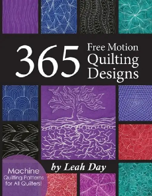 365 Free Motion Quilting Designs: Machine Quilting Patterns for All Quilters! by Leah Day