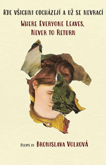 Where Everyone Leaves, Never to Return: (English and Czech) by Bronislava Volková