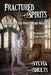 Fractured Spirits by Sylvia Shults