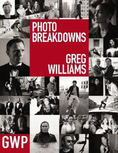 Greg Williams Photo Breakdowns: The Skills and Secrets Behind 100 Celebrity Portraitsvolume 1 by Greg Williams