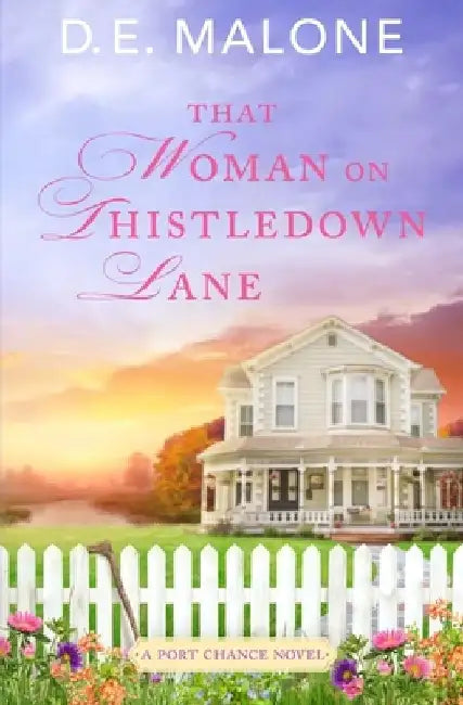 That Woman on Thistledown Lane: A Small Town, Second Chance Romance by D. E. Malone
