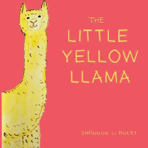 The Little Yellow Llama by Shannon L. Mokry