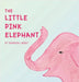 The Little Pink Elephant by Mokry, Shannon L.