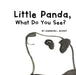 Little Panda, What Do You See? by Shannon L. Mokry, Shannon L. Mokry