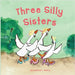 Three Silly Sisters by Mokry, Shannon L.