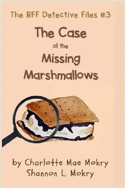 The Case of the Missing Marshmallows by Mokry, Charlotte Mae