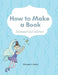 How to Make a Book: homeschool edition by Shannon L. Mokry