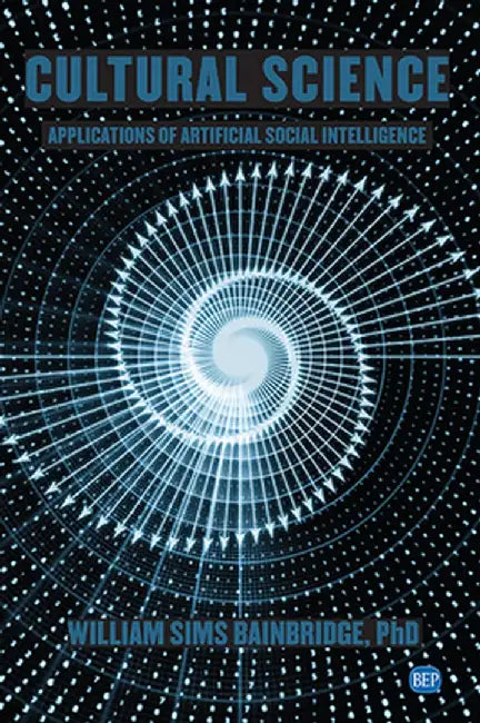 Cultural Science: Applications of Artificial Social Intelligence by William Sims Bainbridge