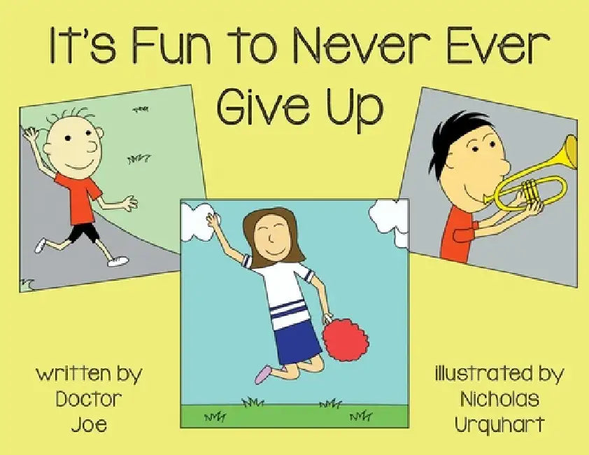 It's Fun to Never Ever Give Up by Doctor Joe