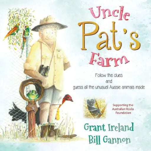 Uncle Pat's Farm: Follow the clues and guess all the unusual Aussie animals inside by Grant Ireland