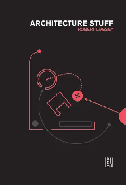 Architecture Stuff and More Stuff by Robert Livesey