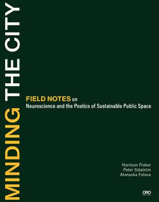 Minding the City: Field Notes on Neuroscience and the Poetics of Sustainable Urban Design