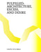Fulfilled: Architecture, Excess, and Desire by Ashley Bigham