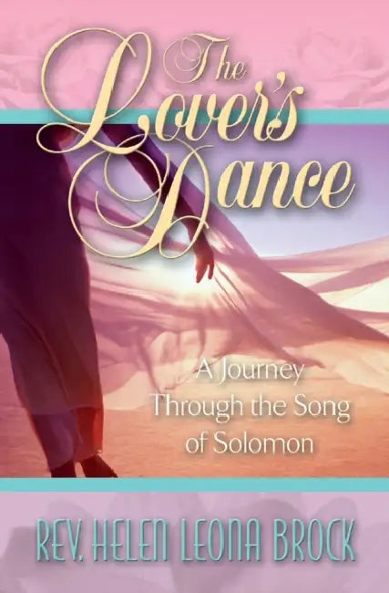 The Lover's Dance: A Journey Through the Song of Solomon by Reverend Helen Leona Brock