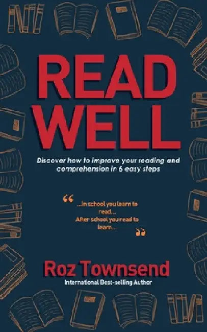 Read Well: Discover how to improve your reading and comprehension in 6 easy steps by Roz Townsend