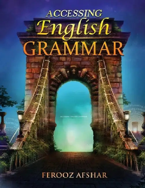 Accessing English Grammar: For teachers of English as a second language by Ferooz Afshar