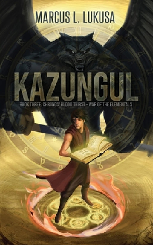 Kazungul: Book 3 Chronos Blood Thirst - War of The Elementals by Marcus L. Lukusa