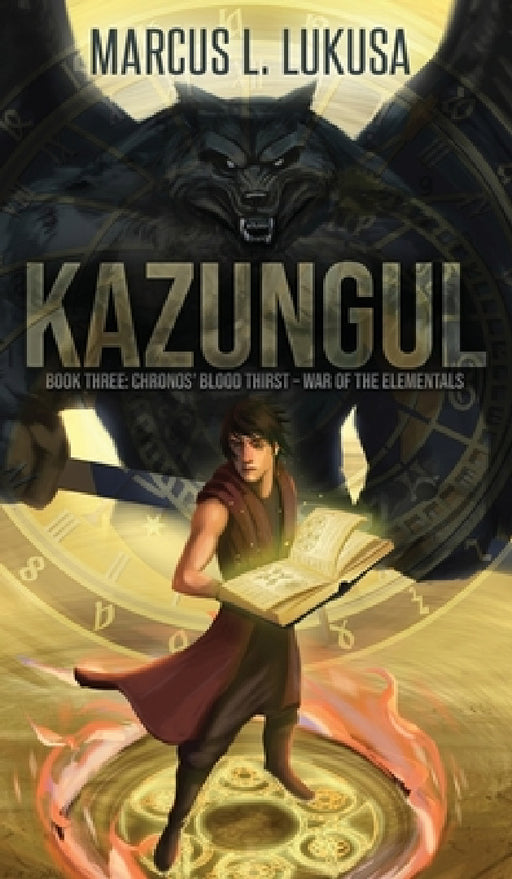 Kazungul: Book 3 Chronos Blood Thirst - War of The Elementals by Marcus L. Lukusa