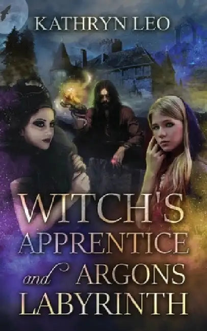 Witch's Apprentice and Argon's Labyrinth by Kathryn Leo