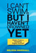 I Can't Swim, But I Haven't Drowned Yet Notes From a Disability Rights Activist by Melissa Marshall