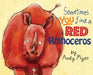 Sometimes You Find A Red Rhinoceros by Andrew Myer
