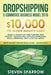 Dropshipping E-commerce Business Model 2019: $10,000/month Ultimate Guide - Make a Passive Income Fortune with Shopify, Amazon FBA, Affiliate marketin by Steven Sparrow