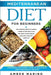 Mediterranean Diet for Beginners: A Simple 4-Week Action Meal Plan for Long-Lasting Weight Loss and a Healthy Lifestyle. (Cookbook Included: Best Deli by Amber Marino