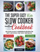 The Super Easy Keto Slow Cooker Cookbook: 250 Quick & Easy 5-Ingredients Recipes for Busy and Novice that Cook Themselves - 2-Weeks Keto Meal Plan - L by Griffith Dr Fiona