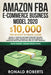 Amazon FBA E-commerce Business Model in 2020: $10,000/Month Ultimate Guide - Make a Passive Income Fortune Selling Private Label Products on Fulfillme by Roberts Ronald