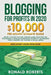Blogging for Profit in 2020: 10,000/month ultimate guide - Make a Passive Income Fortune using Effective SEO Techniques & Affiliate Marketing Secre by Roberts Ronald