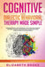 Cognitive and Dialectical Behavioral Therapy: Overcome Anxiety and Depression, Tackle Negative Thought Patterns, Control Your Emotions, and Change You by Broks Elizabeth