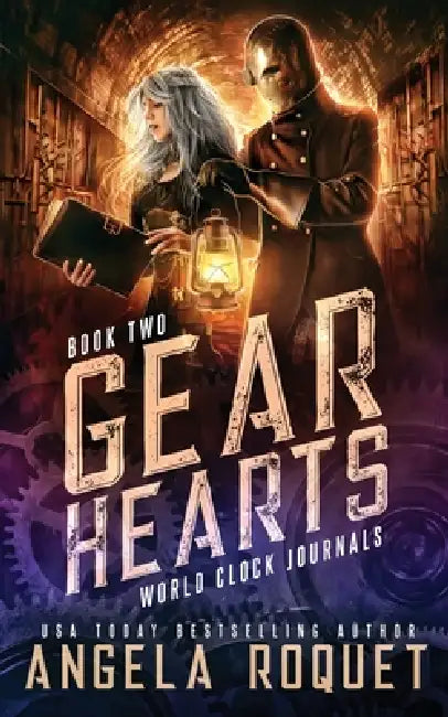Gear Hearts: A Dystopian Steampunk Romance by Angela Roquet