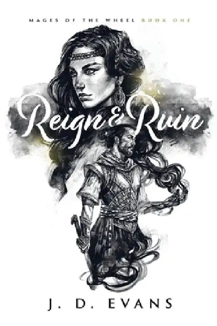 Reign & Ruin by J. D. Evans