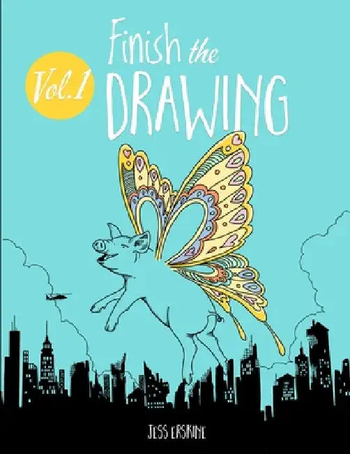 Finish the Drawing (Volume 1): 50 creative prompts for artists of all ages to sketch, color and draw! by Jess Erskine