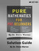 Pure Mathematics for Pre-Beginners - Solution Guide by Steve Warner