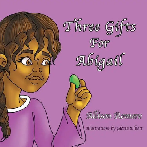 Three Gifts For Abigail by Allison Romero