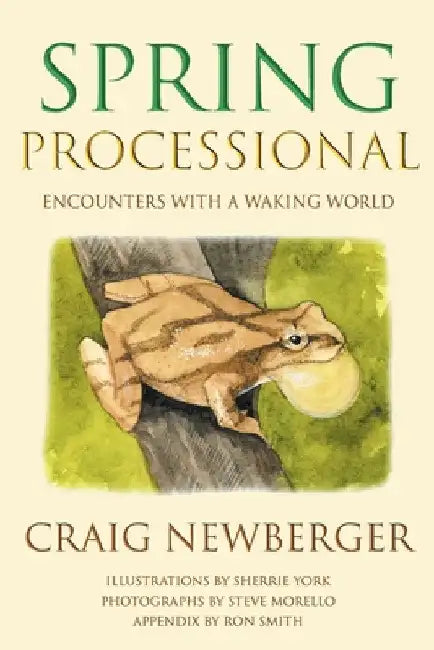 Spring Processional: Encounters with a Waking World by Craig Newberger