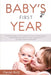 Baby's First Year: A Complete Guide on What to Expect From Your First Parenting Year - Including Baby Sleep, Baby Food Recipes, Baby Game by Daniel Rott