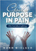 God's Purpose in Pain: Why God Allows Suffering by Norm Wielsch