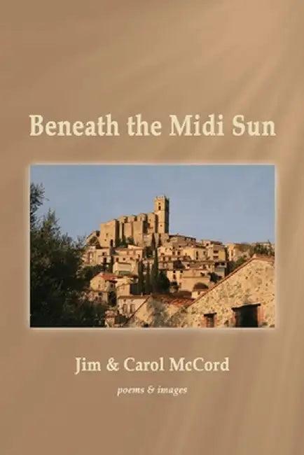 Beneath the Midi Sun by Jim McCord
