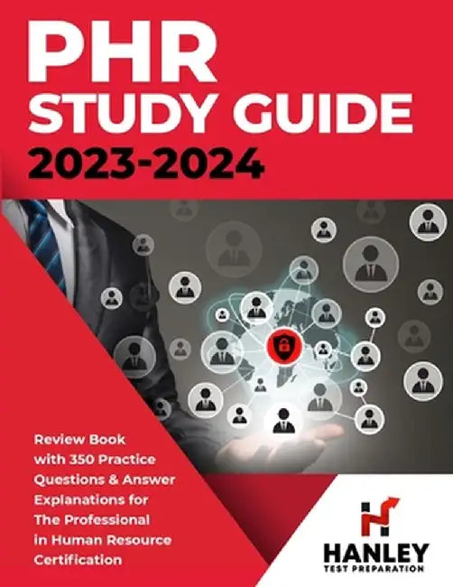 PHR Study Guide 2023-2024: Review Book with 350 Practice Questions and Answer Explanations for the Professional in Human Resources Certification by Shawn Blake