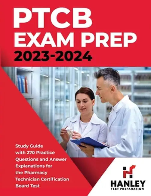 PTCB Exam Prep 2023-2024: Study Guide with 270 Practice Questions and Answer Explanations for the Pharmacy Technician Certification Board Test by Shawn Blake