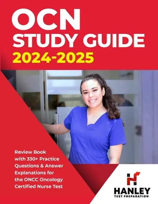 OCN Study Guide 2024-2025: Review Book With 330+ Practice Questions and Answer Explanations for the ONCC Oncology Certified Nurse Test by Shawn Blake