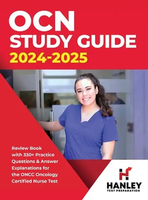 OCN Study Guide 2024-2025: Review Book With 330+ Practice Questions and Answer Explanations for the ONCC Oncology Certified Nurse Test by Shawn Blake