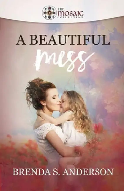 A Beautiful Mess by Brenda S. Anderson