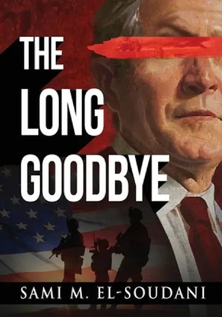 The Long Goodbye by Sami M. El-Soudani