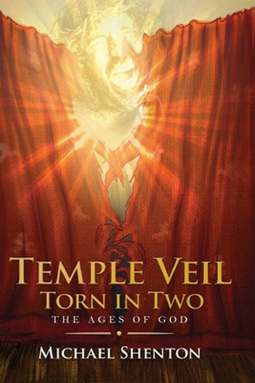 The Ages of God III: The Temple Veil Torn in Two by Michael Shenton