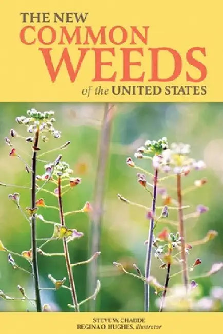 The New Common Weeds of the United States by Steve W. Chadde