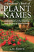 A Gardener's Book of Plant Names: A Handbook of the Meanings and Origins of Plant Names by A. W. Smith